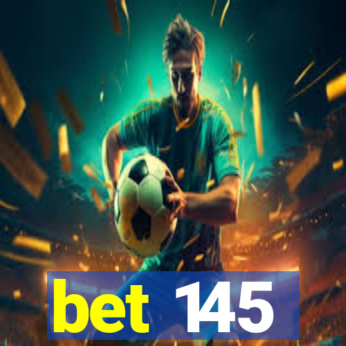 bet 145